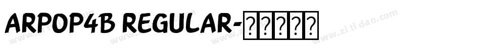 ARPOP4B Regular字体转换 ARPOP4B Regular字体转换